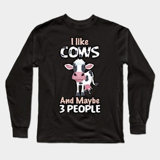 Cow Lover Cattle Breeding Animal Farmer I like Cows And Maybe 3 Long Sleeve T-Shirt